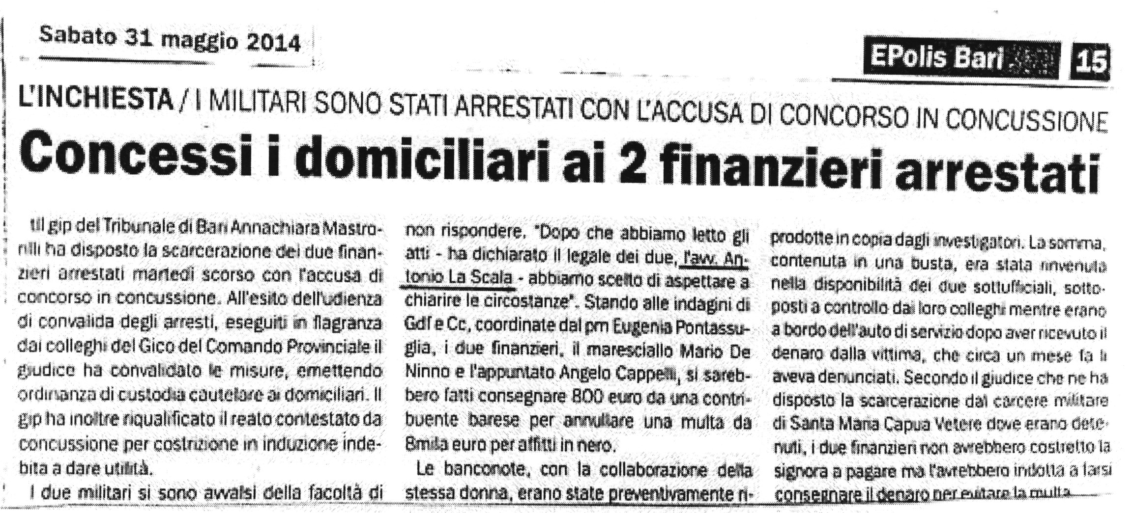 1 Concessi i domiciliari ai 2 finanzieri arrestati. I militari sono stati arrestati con l'accusa di concorso in concussione