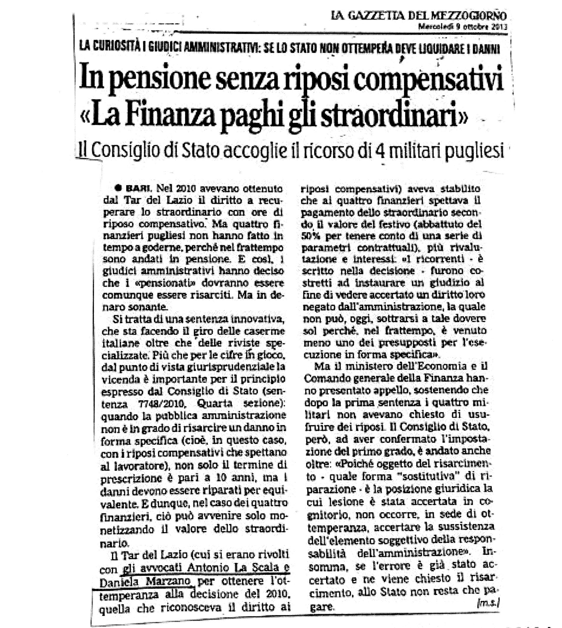 1 I giudici amministrativi: se lo stato non ottempera deve liquidare i danni. In pensione senza riposi compensativi. «La Finanza paghi gli straordinari». Il Consiglio di Stato accoglie il ricorso di 4 militari pugliesi