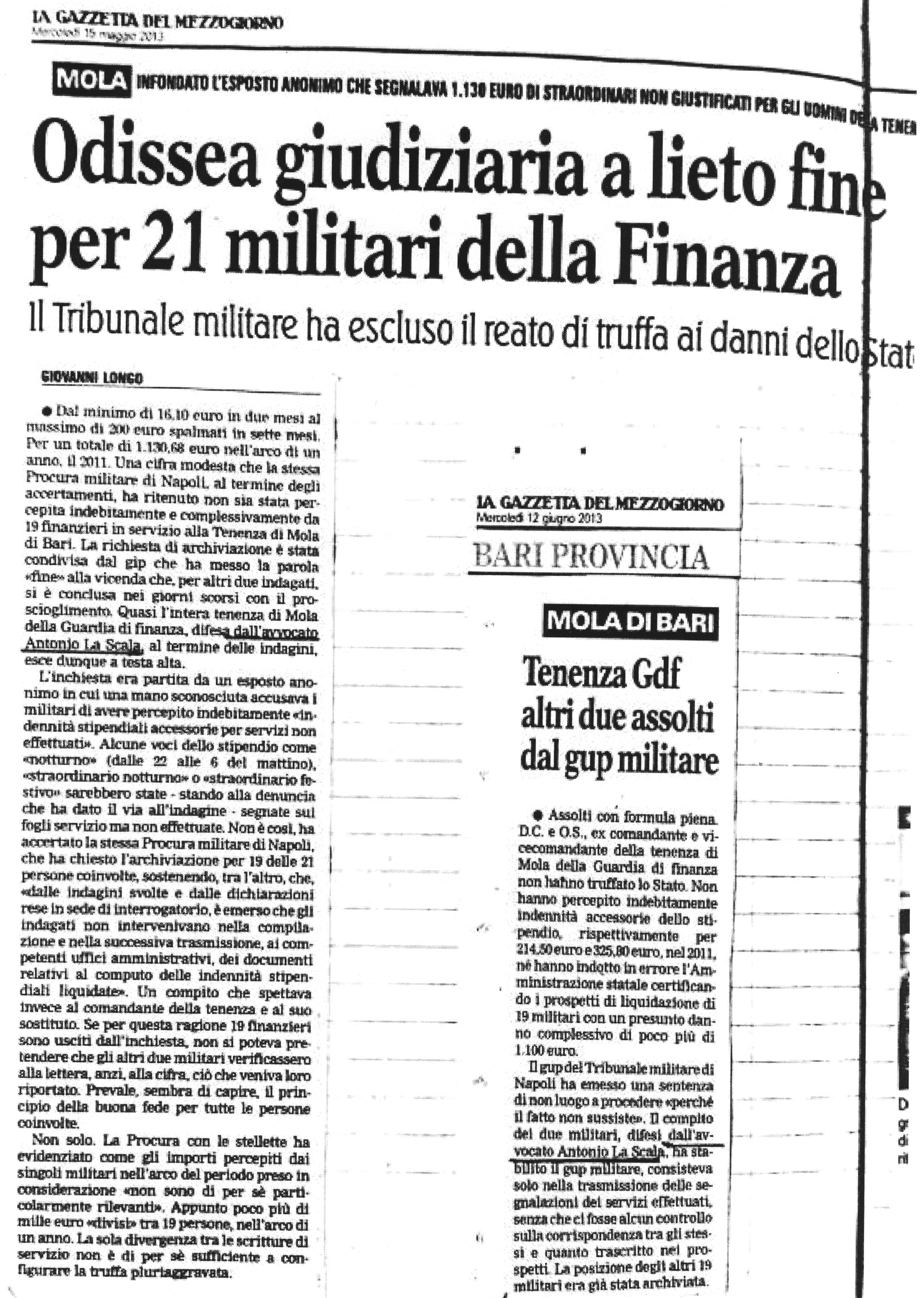 1 Odissea giudiziaria a lieto fine per 21 militari della Finanza. Il Tribunale militare ha escluso il reato di truffa ai danni dello Stato. Infondato l'esposto anonimo che segnalava 1.130 euro di straordinari non giustificati