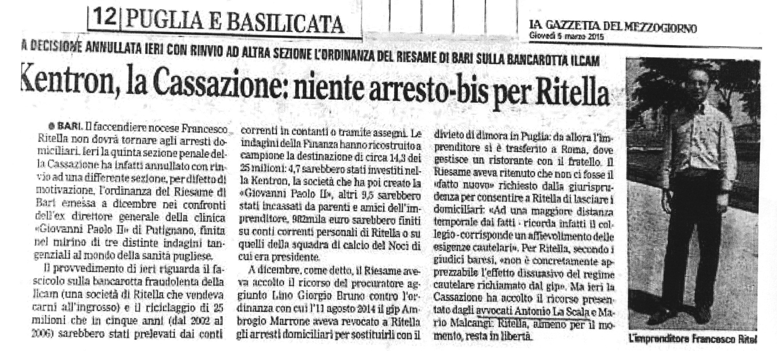 1 La decisione annullata ieri con rinvio ad altra sezione l'ordinanza del riesame di Bari sulla bancarotta Ilcam. Kentron, La Cassazione: niente arresto-bis per Ritella