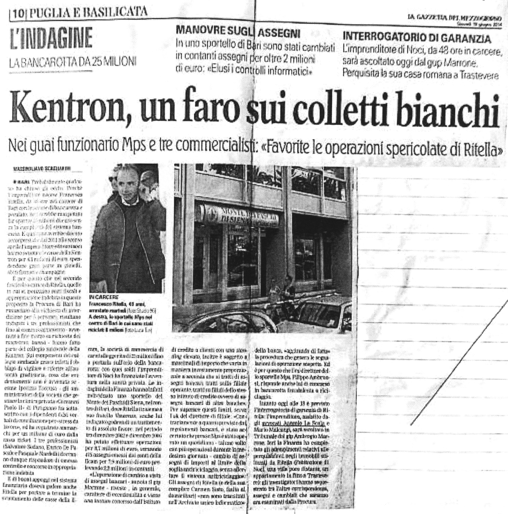 1 Kentron, un faro sui colletti bianchi. Nei guai funzionario Mps e tre commercialisti: «Favorite le operazioni spericolate di R.» In uno sportello di Bari sono stati cambiati in contanti assegni per oltre 2 milioni di euro: 