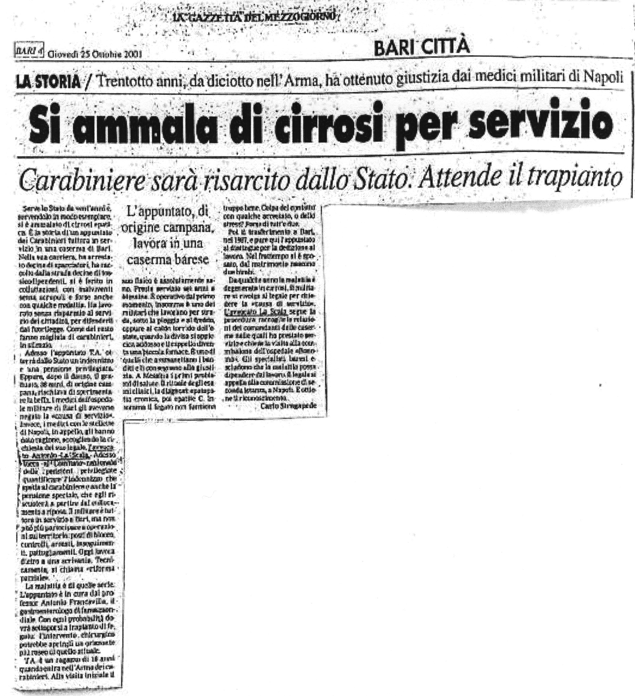 1 Si ammala di cirrosi per servizio. Carabiniere sarà risarcito dallo Stato. Attende il trapianto. 38 anni, da 18 nell'Arma, ha ottenuto giustizia dai medici militari di Napoli