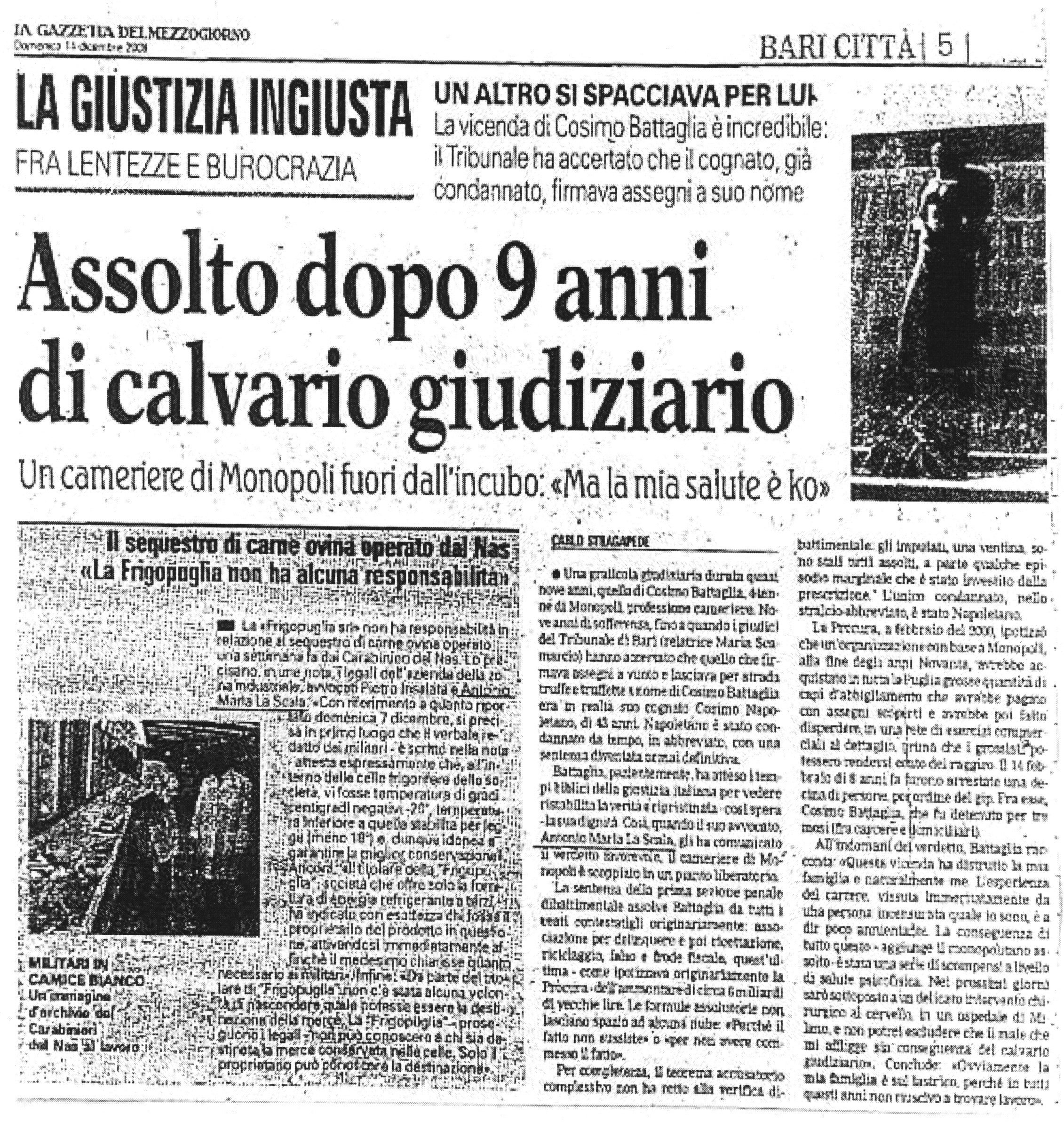 1 La giustizia ingiusta, fra lentezze e burocrazia. Il Tribunale ha accertato che il cognato già condannaato, firmava assegni a suo nome. Assolto dopo 9 anni di calvario giudiziario. Un cameriere di Monopoli fuori dall'incubo